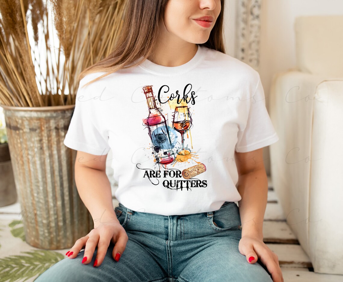 Corks Are For Quitters Tee